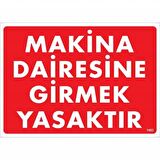 Makine Dairesine Girmek Yasaktır Uyarı Levhası 25x35 KOD:1403