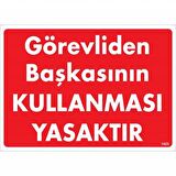 Görevliden Başkasının Kullanması Yasaktır Uyarı Levhası 25x35 KOD:1425