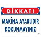 Dikkat Makine Ayarlıdır Dokunmayınız Uyarı Levhası 25X35 Kod:226