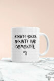 Sıkıntı Yoksa Sıkıntı Var Baskılı Kupa Bardak
