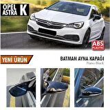 Opel Astra K Batman Yarasa Ayna Kapağı Piano Black ABS Plastik