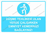 Düşme Tehlikesi Olan Yerde Çalışırken Emniyet Kemerinizi Bağlayınız! Uyarı Levhası