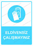 Eldivensiz Çalışmayınız Uyarı Levhası