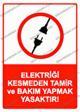 Elektriği Kesmeden Tamir ve Bakım Yapmak Yasaktır! Uyarı Levhası