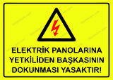 Elektrik Panolarına Yetkiliden Başkasının Dokunması Yasaktır! Uyarı Levhası