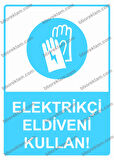 Elektrikçi Eldiveni Kullan! Uyarı Levhası