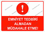 Emniyet Tedbiri Almadan Müdahale Etme Uyarı Levhası