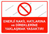 Enerji Nakil Hatlarına ve Direklerine Yaklaşmak Yasaktır! Uyarı Levhası