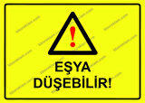 Eşya Düşebilir! Uyarı Levhası