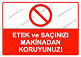 Etek ve Saçınızı Makinadan Koruyunuz! Uyarı Levhası