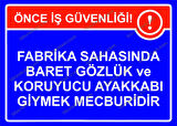 Fabrika Sahasında Baret Gözlük ve  Koruyucu Ayakkabı Giymek Mecburidir Uyarı Levhası