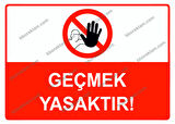 Geçmek Yasak Uyarı Levhası