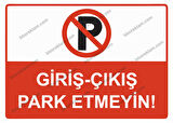 Giriş - Çıkış Park Etmeyin Uyarı Levhası