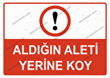 Aldığın Aleti Yerine Koy Uyarı Levhası