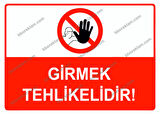 Girmek Tehlikelidir Uyarı Levhası
