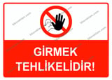 Girmek Tehlikelidir Uyarı Levhası