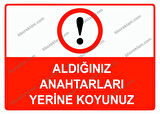 Aldığınız Anahtarları Yerine Koyunuz Uyarı Levhası