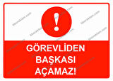Görevliden Başkası Açamaz Uyarı Levhası