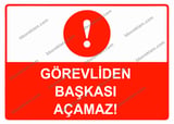 Görevliden Başkası Açamaz Uyarı Levhası