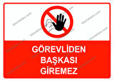 Görevliden Başkası Giremez Uyarı Levhası