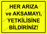 Her Arıza ve Aksamayı, Yetkilisine Bildiriniz Uyarı Levhası