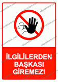 İlgililerden Başkası Giremez! Uyarı Levhası