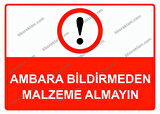 Ambara Bildirmeden Malzeme Almayın Uyarı Levhası