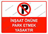 İnşaat Önüne Park Etmek Yasaktır Uyarı Levhası