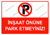 İnşaat Önüne Park Etmeyiniz Uyarı Levhası