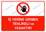 İş Yerine Girmek Tehlikeli ve Yasaktır Uyarı Levhası