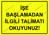 İşe Başlamadan İlgili Talimatı Okuyunuz! Uyarı Levhası