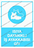 Isıya Dayanıklı  İş Ayakkabısı Giy  Uyarı Levhası