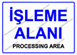 İşleme Alanı PROCESSING AREA Uyarı Levhası