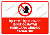 İşletme İçerisinde İşiniz Olmayan Kısımlara Girmek Yasaktır! Uyarı Levhası