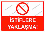 İstiflere Yaklaşma! Uyarı Levhası