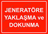 Jeneratöre Yaklaşma ve Dokunma Uyarı Levhası