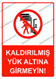 Kaldırılmış Yük Altına Girmeyin! Uyarı Levhası