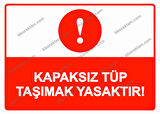 Kapaksız Tüp Taşımak Yasaktır! Uyarı Levhası