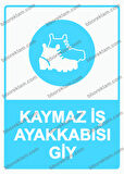 Kaymaz İş Ayakkabısı Giy  Uyarı Levhası