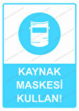 Kaynak Maskesi Kullan! Uyarı Levhası