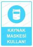 Kaynak Maskesi Kullan! Uyarı Levhası