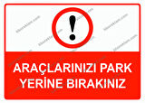 Araçlarınız  Park Yerine Bırakınız Uyarı Levhası