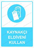 Kaynakçı  Eldiveni Kullan Uyarı Levhası