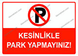 Kesinlikle Park Yapmayınız Uyarı Levhası