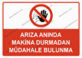 Arıza Anında Makina Durmadan Müdahale Bulunma Uyarı Levhası