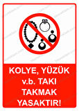 Kolye, Yüzük v.b. Takı Takmak Yasaktır! Uyarı Levhası