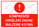 Kompresör Girişleri Önüne Malzeme Koyma Uyarı Levhası