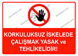Korkuluksuz İskelede Çalışmak Yasak ve Tehlikelidir Uyarı Levhası