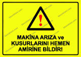 Makina Arıza ve Kusurlarını Hemen Amirine Bildir! Uyarı Levhası