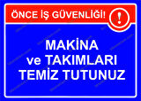 Makina ve Takımları Temiz Tutunuz Uyarı Levhası